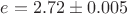$e=2.72\pm0.005$