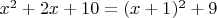 $x^2+2x+10=(x+1)^2+9$