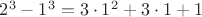 $2^3-1^3=3\cdot 1^2+3\cdot 1+1$