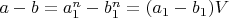 $a-b= a_1^n-b_1^n=(a_1-b_1)V$