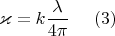 $$\varkappa=k\frac{\lambda}{4\pi}\ \ \ \ (3)$$