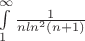 \int \limits_1^\infty  \frac{1}{n ln^2(n+1)}