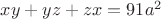$xy+yz+zx=91a^2$