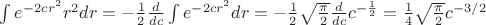 $\int e^{-2cr^2}r^2 dr =-\frac{1}{2}\frac{d}{dc}\int e^{-2cr^2} dr = -\frac{1}{2}\sqrt{\frac{\pi}{2}}\frac{d}{dc}c^{-\frac{1}{2}} =\frac{1}{4}\sqrt{\frac{\pi}{2}}c^{-3/2}$
