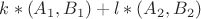$k*(A_1,B_1)+l*(A_2,B_2)$
