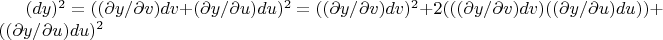 $(dy)^2 = (( \partial y/ \partial v)dv+(\partial y/ \partial u)du)^2 = (( \partial y/ \partial v)dv)^2+ 2(((\partial y/ \partial v)dv)((\partial y/ \partial u)du))+(( \partial y/ \partial u)du)^2$