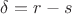 $\delta=r-s$