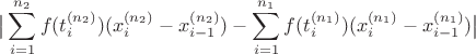 $$
\big|
\sum_{i=1}^{n_2} f(t_i^{(n_2)}) (x_i^{(n_2)} - x_{i-1}^{(n_2)}) - 
\sum_{i=1}^{n_1} f(t_i^{(n_1)}) (x_i^{(n_1)} - x_{i-1}^{(n_1)})\big|
$$