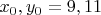 ${x_0, y_0} = {9, 11}$