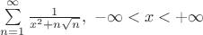 $\sum\limits_{n=1}^{\infty}\frac{1}{x^2+n\sqrt{n}},\ -\infty<x<+\infty$
