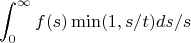 $$\int_{0}^{\infty} f(s)\min(1,s/t) ds/s$$