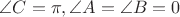 $\angle C = \pi, \angle A = \angle B = 0$