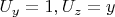 $ U_y=1, U_z=y$
