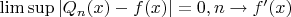 $\lim \sup|Q_n(x)-f(x)|=0,n \to f'(x)  $