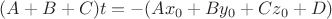 $(A+B+C)t=-(Ax_0+By_0+Cz_0+D)$