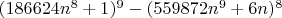 $(186624n^8+1)^9-(559872n^9+6n)^8$