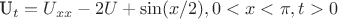 U_t = U_{xx} -2U + \sin(x/2) ,  0<x<\pi,t>0
