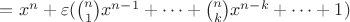 $ = x^n + \varepsilon ({n\choose 1}x^{n - 1} + \dots + {n\choose k}x^{n - k} + \dots + 1)$