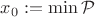 $x_0:=\min{\mathcal P}$