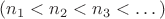 $(n_1 < n_2 < n_3 < \dots)$
