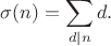 $$\sigma(n) = \sum\limits_{d|n}d.$$