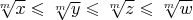 $\sqrt[m]{x}\leqslant\sqrt[m]{y}\leqslant\sqrt[m]{z}\leqslant\sqrt[m]{w}$