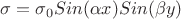 $\sigma=\sigma_0 Sin(\alpha x) Sin(\beta y)$