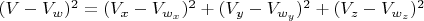 $(V-V_{w})^2 = (V_{x}-V_{w_{x}})^2 + (V_{y}-V_{w_{y}})^2 + (V_{z}-V_{w_{z}})^2$