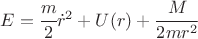 $ E=\cfrac{m}{2} \dot r^2 + U(r) + \cfrac{M}{2mr^2} $