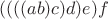 $((((ab)c)d)e)f$