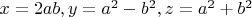 $x=2ab, y=a^2-b^2, z=a^2+b^2$