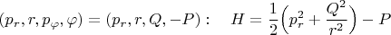 $$(p_r,r,p_\varphi,\varphi)=(p_r,r,Q,-P):\quad H=\frac{1}{2}\Big(p_r^2+\frac{Q^2}{r^2}\Big)-P$$