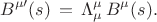 $$ B^{\mu \prime}(s) \, = \, \Lambda^{\mu}_{\mu} \, B^{\mu}(s) . $$