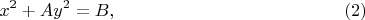 $$x^2 + Ay^2=B, \eqno(2)$$