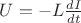 $ U = -L \frac {dI}{dt}$