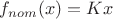 $f_{nom}(x)=Kx$