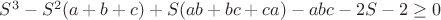 $S^3-S^2(a+b+c)+S(ab+bc+ca)-abc-2S-2 \geq 0$