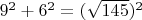 $9^2+6^2=(\sqrt{145})^2$