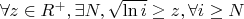 $\forall z \in R^{+}, \exists N, \sqrt{\ln i} \geq z, \forall i \geq N$