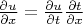 $\frac{\partial u}{\partial x}=\frac{\partial u}{\partial t}\frac{\partial t}{\partial x}$