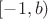 $[-1,b)$