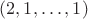 $(2, 1, \dots, 1)$