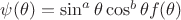 $\psi(\theta)=\sin^a{\theta}\cos^b{\theta}f(\theta)$