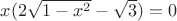 $x (2 \sqrt{1-x^2} - \sqrt{3}) = 0$