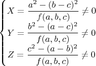 $$\left\{\begin{matrix}
X=\dfrac{a^2-(b-c)^2}{f(a,b,c)} \neq 0\\ 
Y=\dfrac{b^2-(a-c)^2}{f(a,b,c)} \neq 0\\ 
Z=\dfrac{c^2-(a-b)^2}{f(a,b,c)} \neq 0
\end{matrix}\right.$$