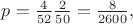 $p=\frac {4} {52} \cpoint \frac {2} {50}=\frac {8} {2600},$