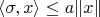 $\langle\sigma,x\rangle\le a\|x\|$