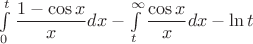 $\int\limits_0^t\dfrac{1-\cos x}{x}dx-\int\limits_t^\infty\dfrac{\cos x}{x}dx-\ln t$