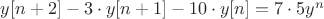 $y[n+2]-3\cdot y[n+1]-10\cdot y[n]=7\cdot 5y^n$