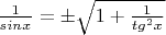 $\frac{1}{sinx}=\pm\sqrt{1+\frac{1}{tg^2x}}$